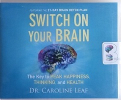 Switch on Your Brain written by Dr. Caroline Leaf performed by Joyce Bean on CD (Unabridged)